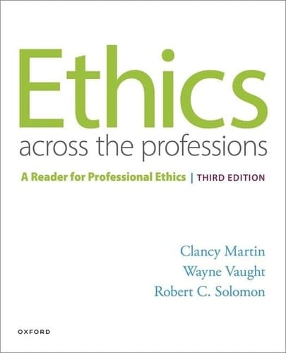 Ethics Across the Professions: A Reader for Professional Ethics