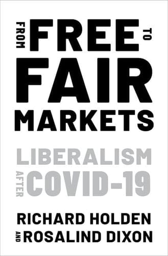 From Free to Fair Markets Liberalism After Covid-19