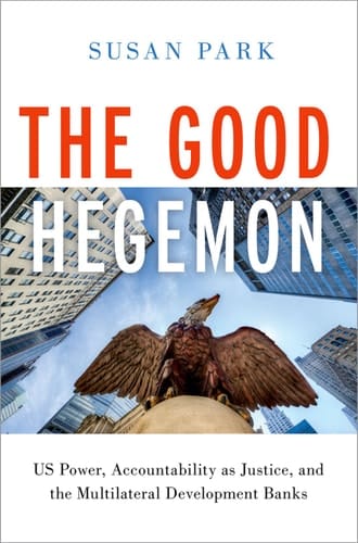 The Good Hegemon: US Power, Accountability as Justice, and the Multilateral Development Banks