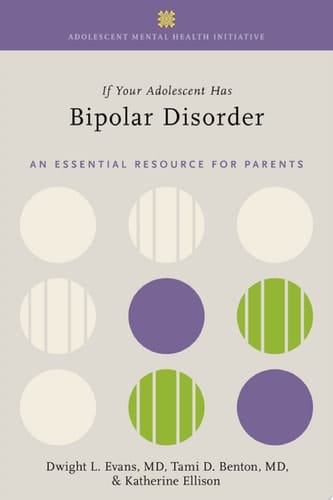 If Your Adolescent Has Bipolar Disorder: An Essential Resource for Parents (ADOLESCENT MENTAL HEALTH INITIATIVE)