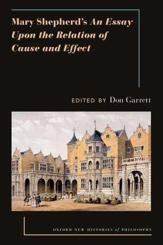 Mary Shepherdâs An Essay Upon the Relation of Cause and Effect (Oxford New Histories of Philosophy)