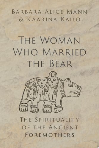 The Woman Who Married the Bear: The Spirituality of the Ancient Foremothers
