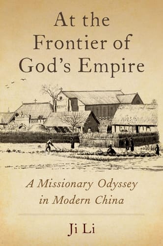 At the Frontier of God's Empire: A Missionary Odyssey in Modern China