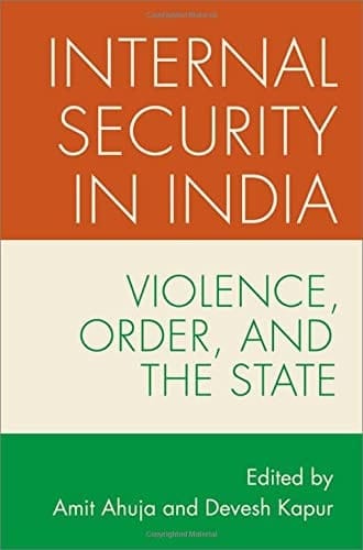 Internal Security in India: Violence, Order, and the State (MODERN SOUTH ASIA SERIES)
