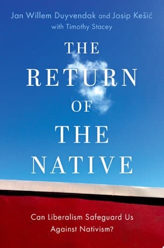 The Return of the Native: Can Liberalism Safeguard Us Against Nativism? (OXFORD STUDIES IN CULTURE AND POLITICS)