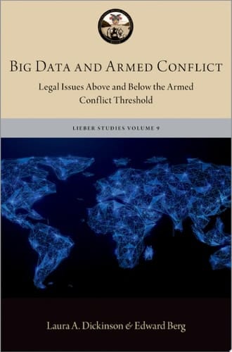Big Data and Armed Conflict: Legal Issues Above and Below the Armed Conflict Threshold (The Lieber Studies Series)