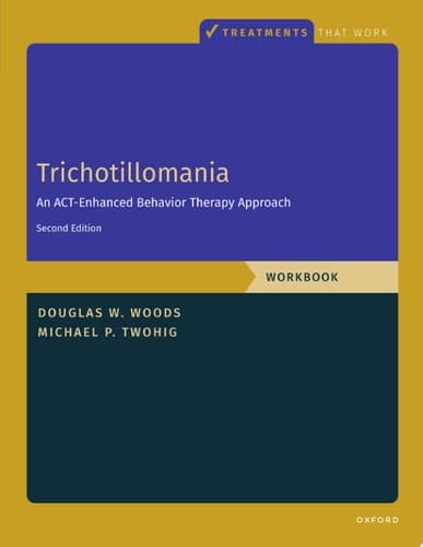 Trichotillomania: Workbook: An ACT-Enhanced Behavior Therapy Approach, Workbook - Second Edition (TREATMENTS THAT WORK)