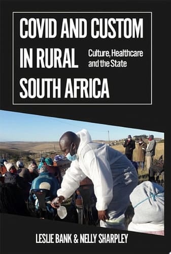 Covid and Custom in Rural South Africa: Culture, Healthcare and the State (African Arguments)