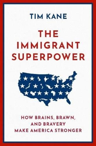 The Immigrant Superpower: How Brains, Brawn, and Bravery Make America Stronger