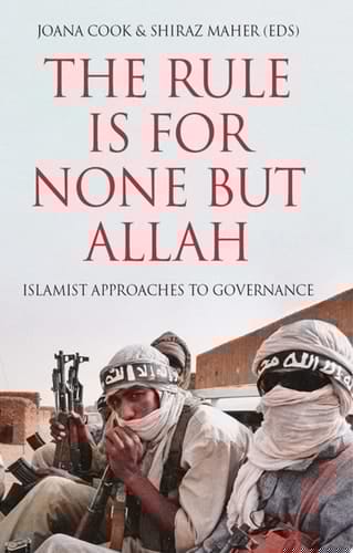 The Rule is for None but Allah: Islamist Approaches to Governance