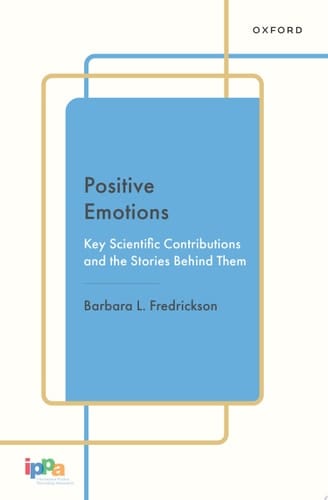 Positive Emotions: Key Scientific Contributions and the Stories Behind Them (Cornerstones in Positive Psychology)
