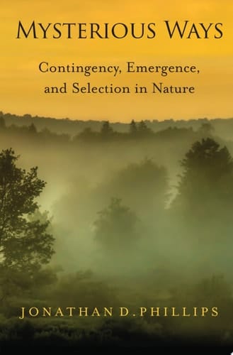 Mysterious Ways: Contingency, Emergence, and Selection in Nature