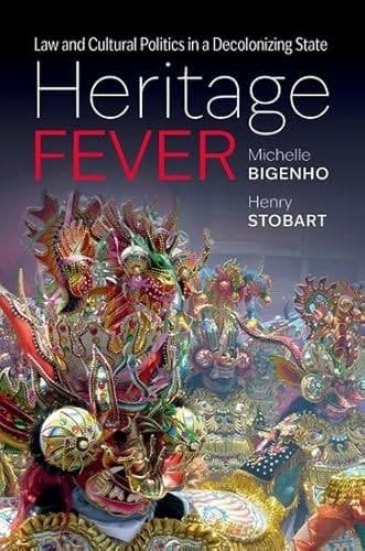 Heritage Fever: Law and Cultural Politics in a Decolonizing State