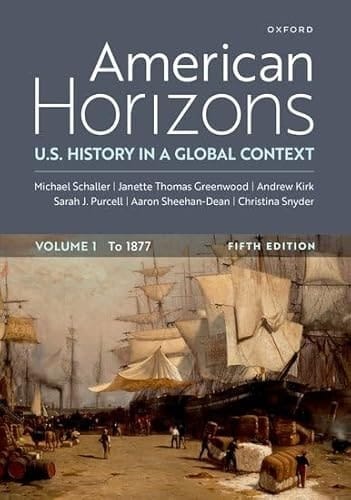 American Horizons: U.S. History in a Global Context, Volume One to 1877