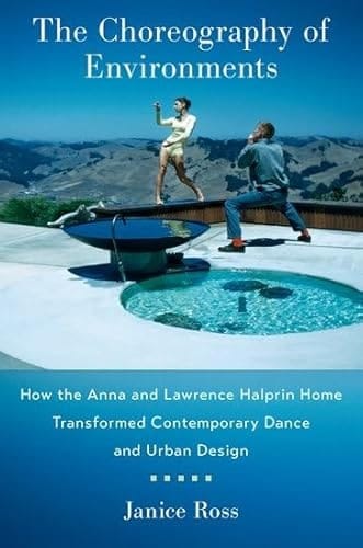 The Choreography of Environments: How the Anna and Lawrence Halprin Home Transformed Contemporary Dance and Urban Design