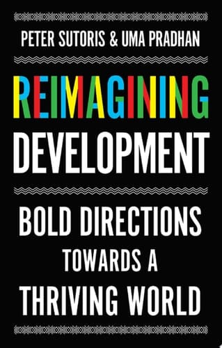 Reimagining Development: Bold Directions Towards a Thriving World