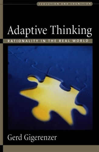 Adaptive Thinking: Rationality in the Real World (Evolution and Cognition)
