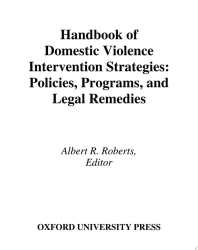 Handbook of Domestic Violence Intervention Strategies: Policies, Programs, and Legal Remedies: Policies, Programs and Legal Remedies