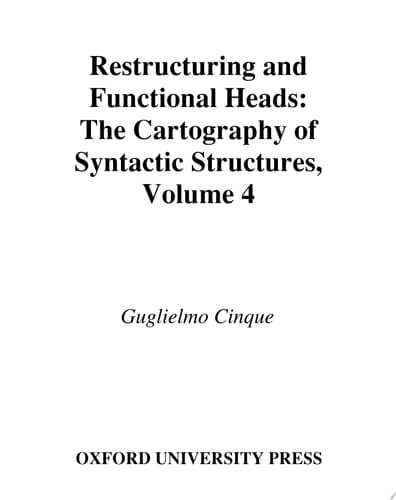 Restructuring and Functional Heads: The Cartography of Syntactic Structures, Volume 4: The Cartography of Syntactic Structures Volume 4 (Oxford Studies in Comparative Syntax)