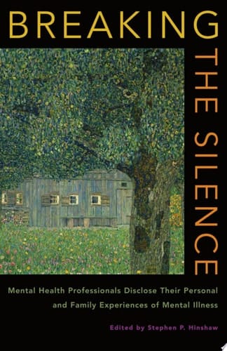 Breaking the Silence: Mental Health Professionals Disclose Their Personal and Family Experiences of Mental Illness: Personal and Family Accounts from Mental Health Professionals