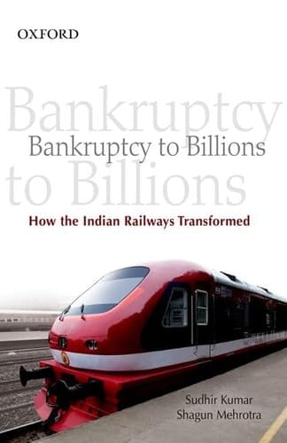 Bankruptcy to Billions: How the Indian Railways Transformed Itself