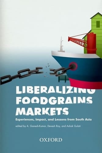 Liberalizing Foodgrains Markets: Experience, Impacts and Lessons from South Asia