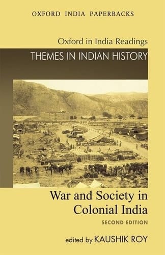 War and Society in Colonial India (Oxford in India Readings. Themes in Indian History)