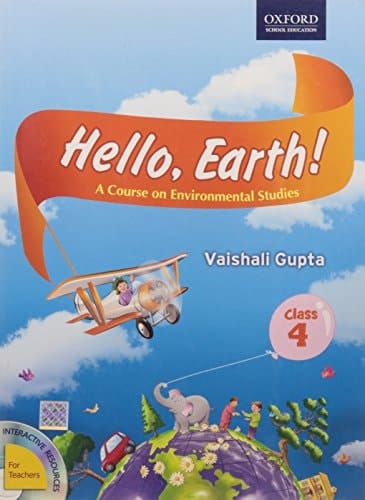 HELLO, EARTH! A COURSE IN ENVIRONMENTAL STUDIES FOR CLASS 4