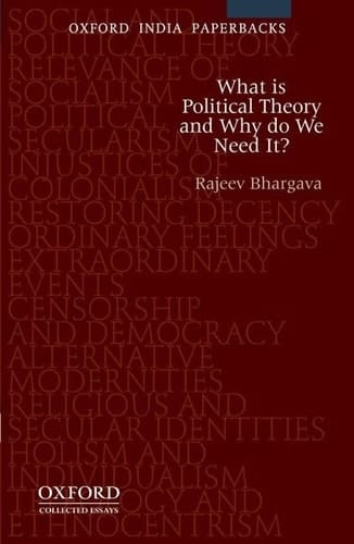 What is Political Theory and Why Do We Need It? (Collected Essays)