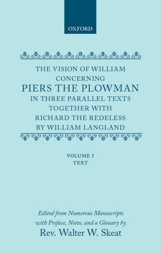 The Vision of William Concerning Piers the Plowman : In Three Parallel Texts, Together with Richard the Redeless: Volumes One and Two