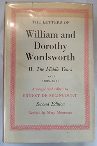 The Letters of William and Dorothy Wordsworth: Volume II. The Middle Years: Part 1. 1806-1811 (Letters of William and Dorothy Wordsworth)
