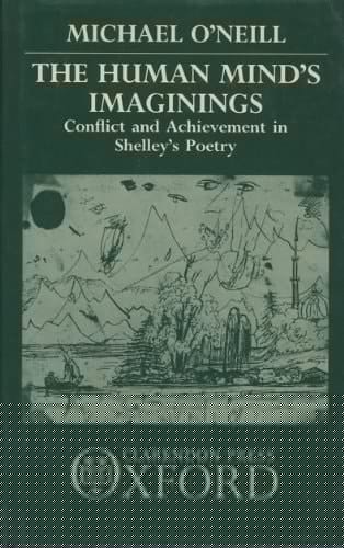 The Human Mind's Imaginings: Conflict and Achievement in Shelley's Poetry