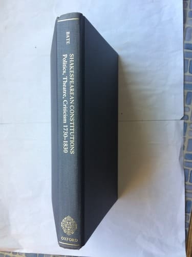 Shakespearean Constitutions: Politics, Theater, Criticism 1730-1830