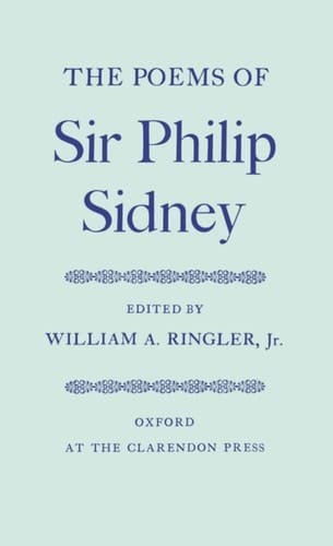 The Poems of Sir Philip Sidney (|c OET |t Oxford English Texts)
