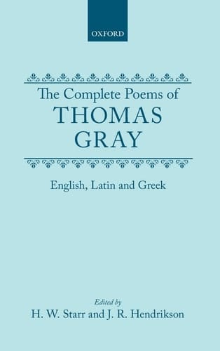The Complete Poems of Thomas Gray: English, Latin, and Greek (Oxford English Texts)