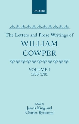 The Letters and Prose Writings of William Cowper: Volume 1: Adelphi and Letters 1750-1781
