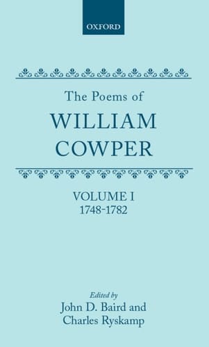 The Poems of William Cowper: Volume I: 1748-1782 (Oxford English Texts)