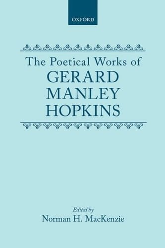 The Poetical Works of Gerard Manley Hopkins (|c OET |t Oxford English Texts)