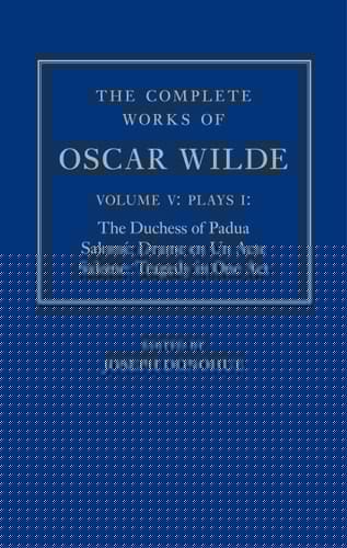 The Complete Works of Oscar Wilde: Volume V: Plays I: The Duchess of Padua, Salome: Drame en un Acte, Salome: Tragedy in One Act