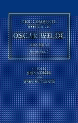 The The Complete Works of Oscar Wilde: Volume VI: The Complete Works of Oscar Wilde: Volume VI: Journalism I Journalism I (Complete Works Oscar Wilde)