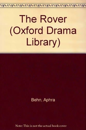 The Rover and Other Plays: The Rover; The Feigned Courtesans; The Lucky Chance; The Emperor of the Moon (Oxford Drama Library)
