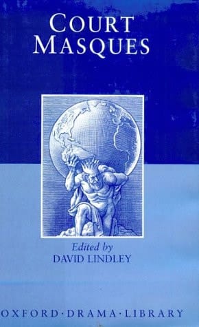 Court Masques: Jacobean and Caroline Entertainments, 1605-1640 (Oxford Drama Library)