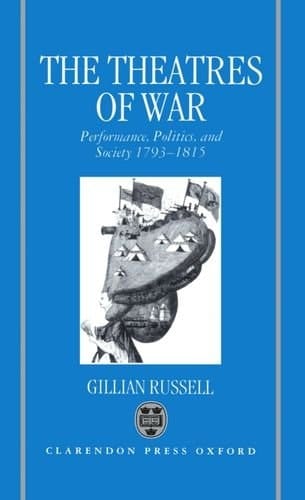 The Theatres of War: Performance, Politics, and Society, 1793-1815