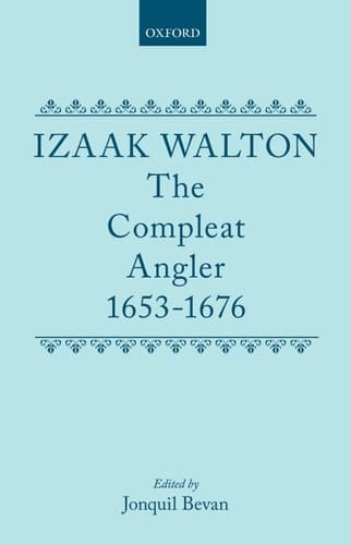 The Compleat Angler 1653-1676 (Oxford English Texts)