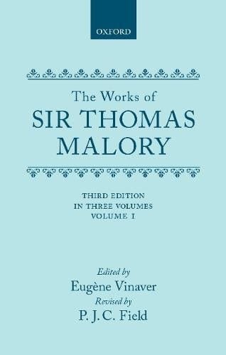 The Works of Sir Thomas Malory: Volume I (|c OET |t Oxford English Texts)