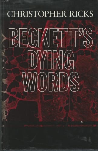 Beckett's Dying Words: The Clarendon Lectures 1990 (Clarendon Lectures in English)