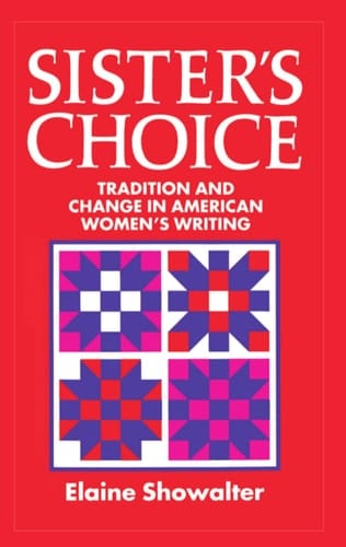 Sister's Choice: Traditions and Change in American Women's Writing (Clarendon Lectures)