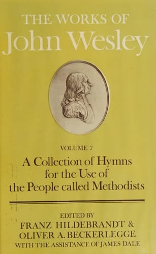 The Works of John Wesley: Volume VII: A Collection of Hymns for the Use of the People Called Methodists (Oxford Edition of the Works of John Wesley)