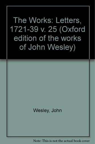The Works of John Wesley: Volume XXV: Letters I, 1721-1739