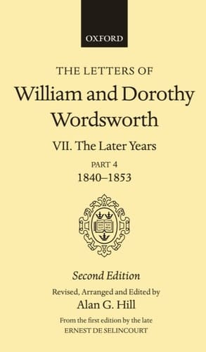The Letters of William and Dorothy Wordsworth: Volume VII: The Later Years: Part IV 1840-1853